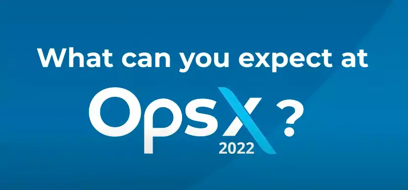 What can you expect at OpsX 2022?