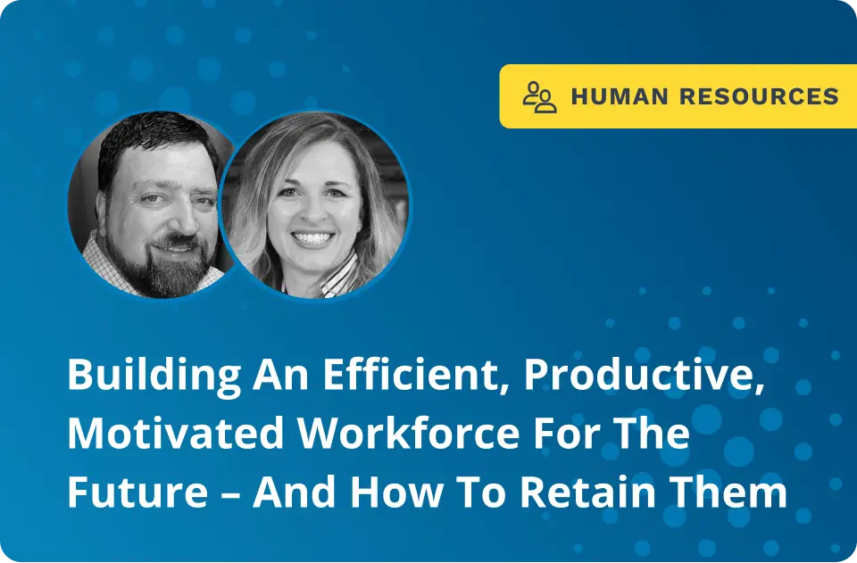 Building An Efficient, Productive, Motivated Workforce 