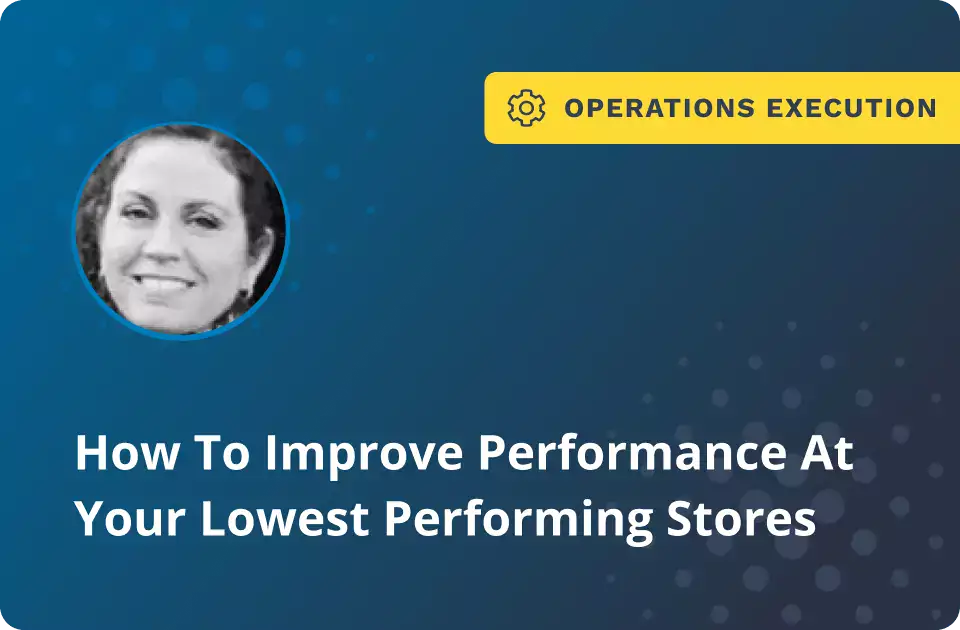 How To Improve Performance At Your Lowest Performing Stores